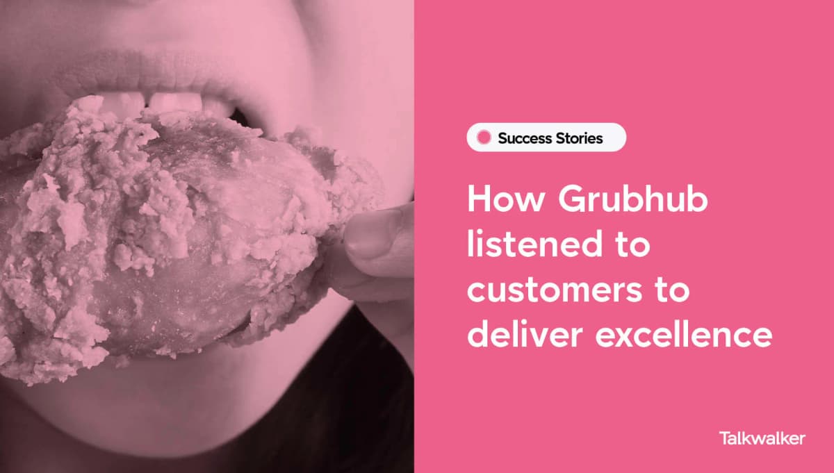 Featured image for How Grubhub listened to customers to deliver excellence